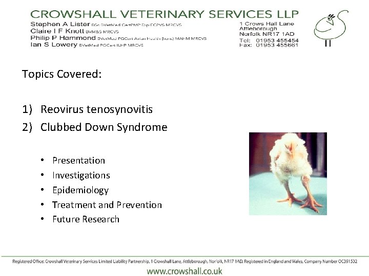 Topics Covered: 1) Reovirus tenosynovitis 2) Clubbed Down Syndrome • • • Presentation Investigations