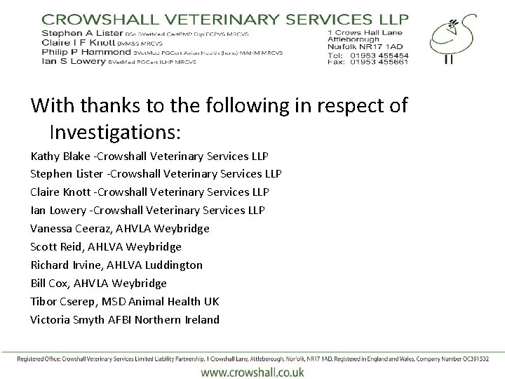 With thanks to the following in respect of Investigations: Kathy Blake -Crowshall Veterinary Services