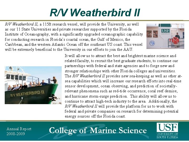 R/V Weatherbird II, a 115 ft research vessel, will provide the University, as well R/V Weatherbird II, a 115 ft research vessel, will provide the University, as well
