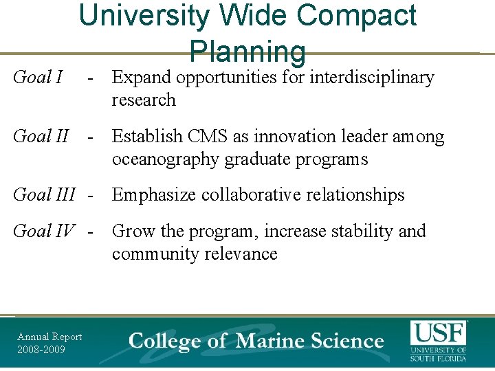 Goal I University Wide Compact Planning - Expand opportunities for interdisciplinary research Goal II Goal I University Wide Compact Planning - Expand opportunities for interdisciplinary research Goal II