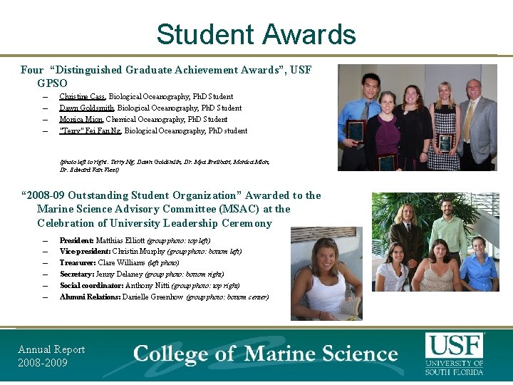 Student Awards Four “Distinguished Graduate Achievement Awards”, USF GPSO – – Christine Cass, Biological Student Awards Four “Distinguished Graduate Achievement Awards”, USF GPSO – – Christine Cass, Biological