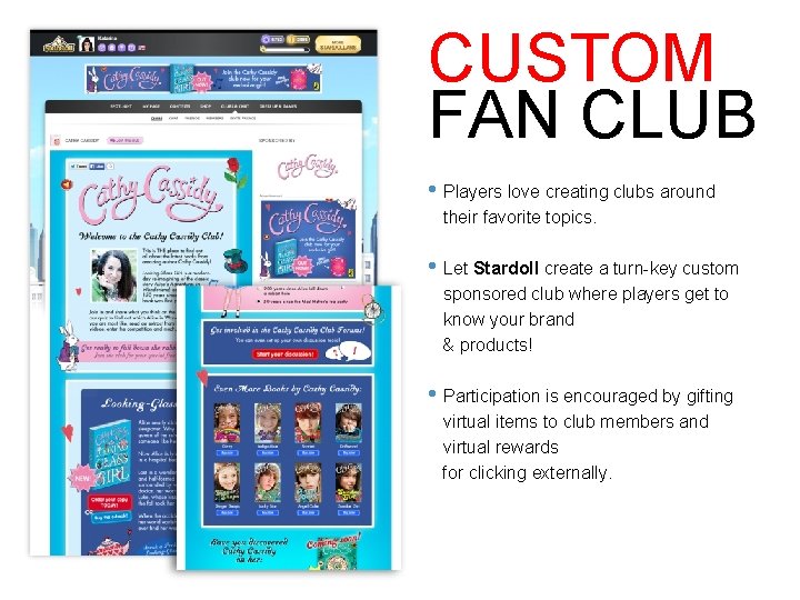 CUSTOM FAN CLUB • Players love creating clubs around their favorite topics. • Let
