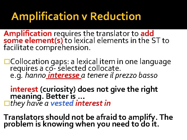 Amplification v Reduction Amplification requires the translator to add some element(s) to lexical elements