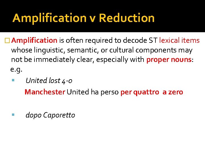 Amplification v Reduction � Amplification is often required to decode ST lexical items whose