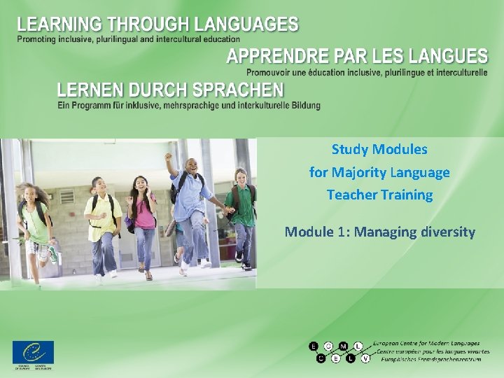 Study Modules for Majority Language Teacher Training Module 1: Managing diversity Study Modules for Majority Language Teacher Training Module 1: Managing diversity