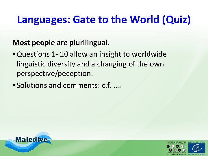Languages: Gate to the World (Quiz) Most people are plurilingual. • Questions 1 - Languages: Gate to the World (Quiz) Most people are plurilingual. • Questions 1 -