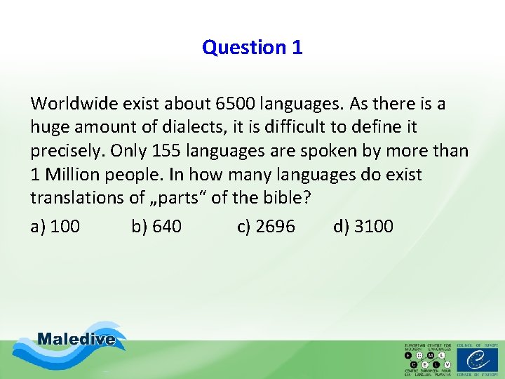 Question 1 Worldwide exist about 6500 languages. As there is a huge amount of Question 1 Worldwide exist about 6500 languages. As there is a huge amount of