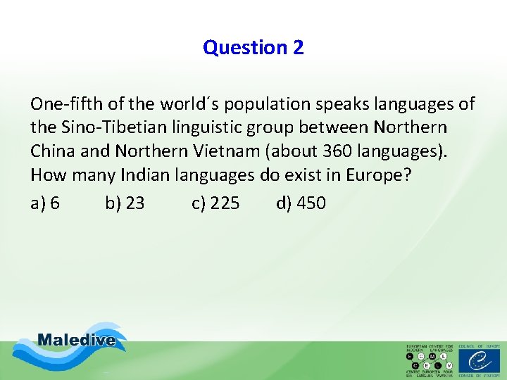 Question 2 One-fifth of the world´s population speaks languages of the Sino-Tibetian linguistic group Question 2 One-fifth of the world´s population speaks languages of the Sino-Tibetian linguistic group