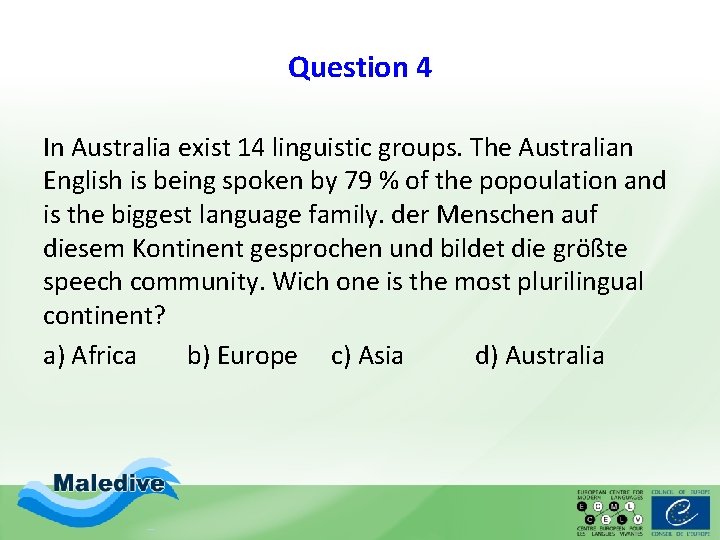 Question 4 In Australia exist 14 linguistic groups. The Australian English is being spoken Question 4 In Australia exist 14 linguistic groups. The Australian English is being spoken