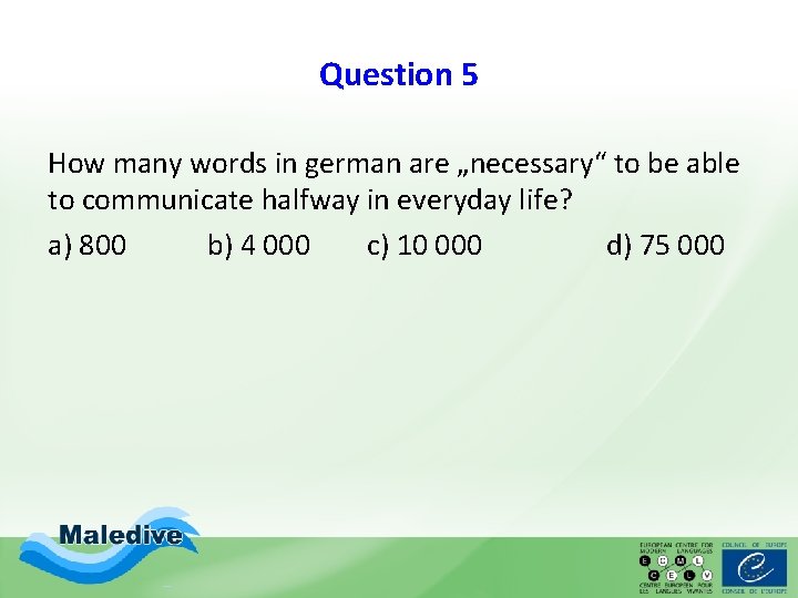 Question 5 How many words in german are „necessary“ to be able to communicate Question 5 How many words in german are „necessary“ to be able to communicate