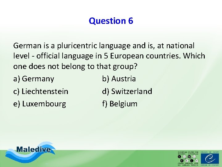 Question 6 German is a pluricentric language and is, at national level - official Question 6 German is a pluricentric language and is, at national level - official