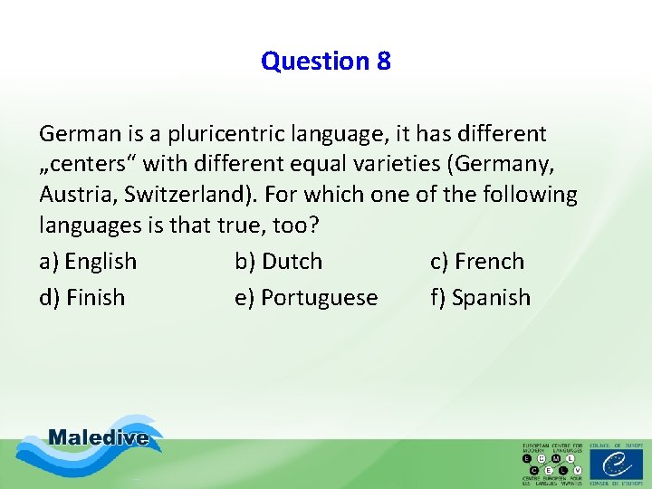 Question 8 German is a pluricentric language, it has different „centers“ with different equal Question 8 German is a pluricentric language, it has different „centers“ with different equal