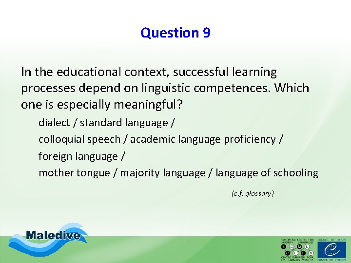 Question 9 In the educational context, successful learning processes depend on linguistic competences. Which Question 9 In the educational context, successful learning processes depend on linguistic competences. Which