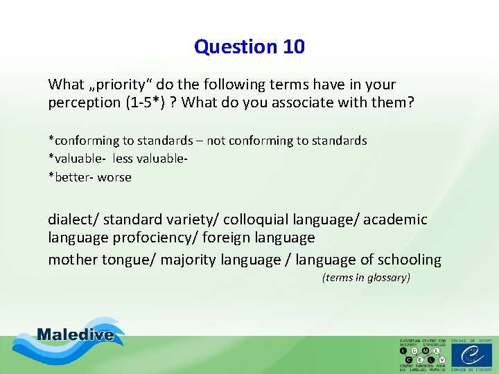 Question 10 What „priority“ do the following terms have in your perception (1 -5*) Question 10 What „priority“ do the following terms have in your perception (1 -5*)
