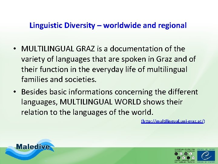 Linguistic Diversity – worldwide and regional • MULTILINGUAL GRAZ is a documentation of the Linguistic Diversity – worldwide and regional • MULTILINGUAL GRAZ is a documentation of the
