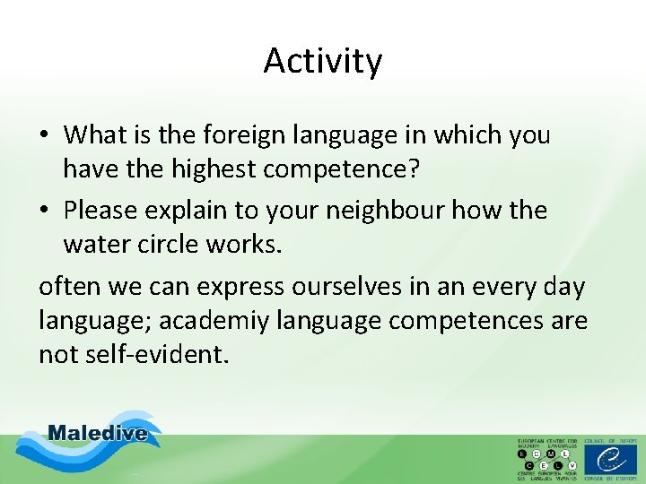 Activity • What is the foreign language in which you have the highest competence? Activity • What is the foreign language in which you have the highest competence?