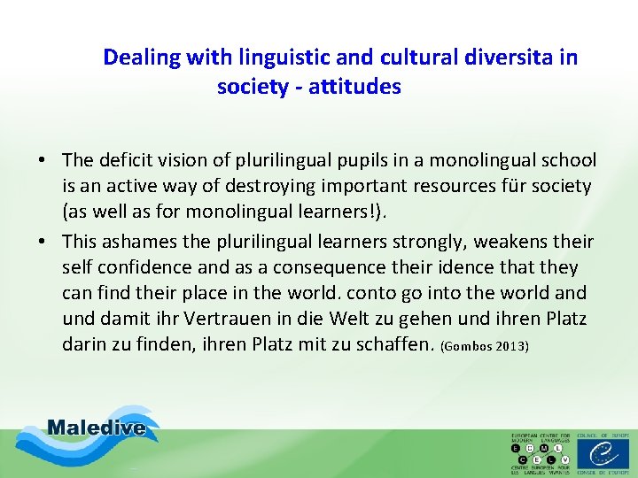 Dealing with linguistic and cultural diversita in society - attitudes • The deficit vision Dealing with linguistic and cultural diversita in society - attitudes • The deficit vision