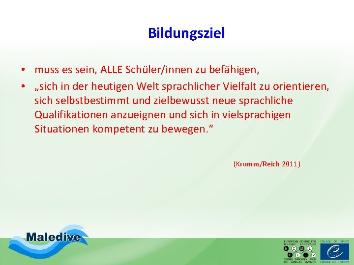 Bildungsziel • muss es sein, ALLE Schüler/innen zu befähigen, • „sich in der heutigen Bildungsziel • muss es sein, ALLE Schüler/innen zu befähigen, • „sich in der heutigen