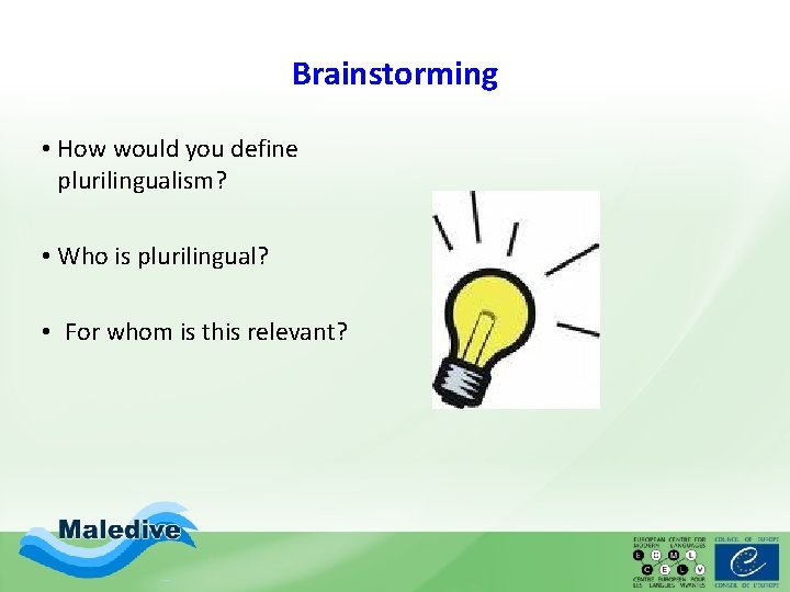 Brainstorming • How would you define plurilingualism? • Who is plurilingual? • For whom Brainstorming • How would you define plurilingualism? • Who is plurilingual? • For whom