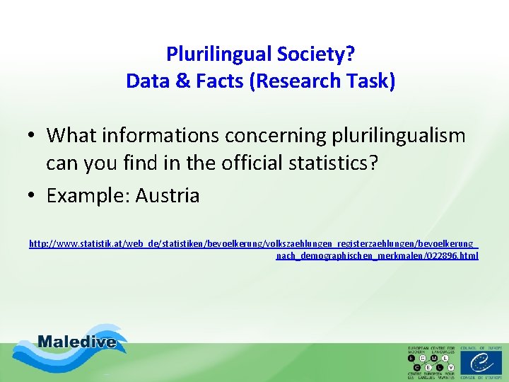 Plurilingual Society? Data & Facts (Research Task) • What informations concerning plurilingualism can you Plurilingual Society? Data & Facts (Research Task) • What informations concerning plurilingualism can you