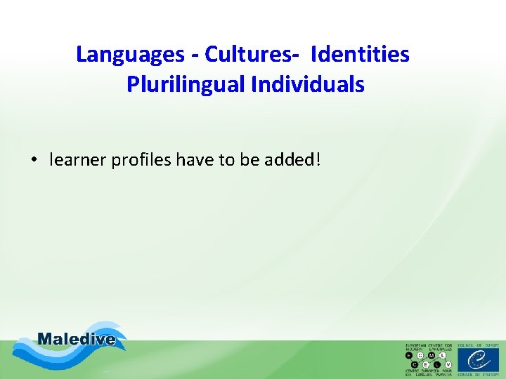 Languages - Cultures- Identities Plurilingual Individuals • learner profiles have to be added! Languages - Cultures- Identities Plurilingual Individuals • learner profiles have to be added!