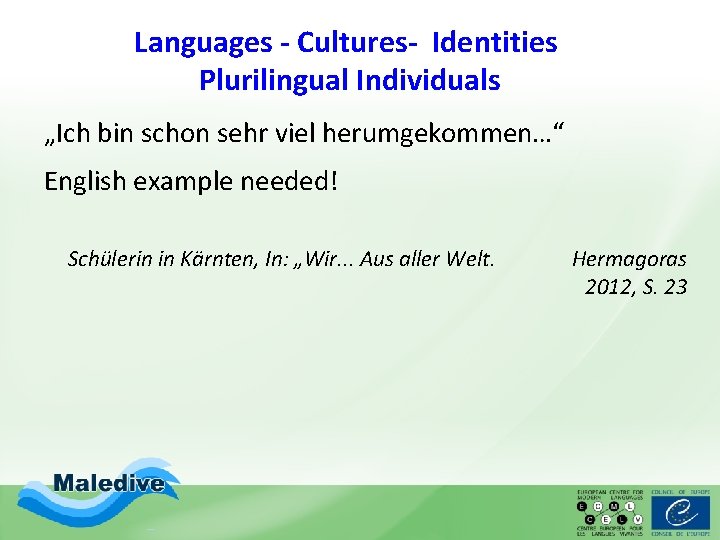 Languages - Cultures- Identities Plurilingual Individuals „Ich bin schon sehr viel herumgekommen…“ English example Languages - Cultures- Identities Plurilingual Individuals „Ich bin schon sehr viel herumgekommen…“ English example