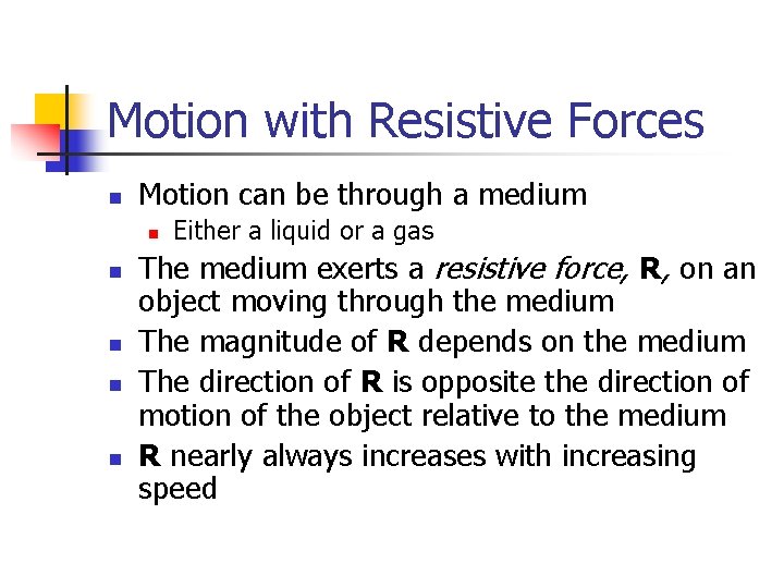 Motion with Resistive Forces n Motion can be through a medium n n n