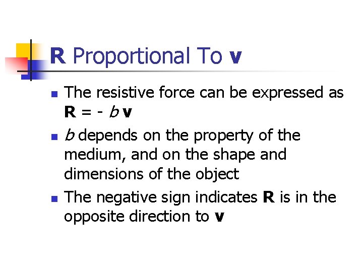 R Proportional To v n n n The resistive force can be expressed as