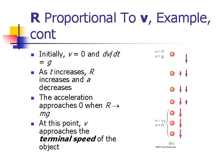 R Proportional To v, Example, cont n n n Initially, v = 0 and