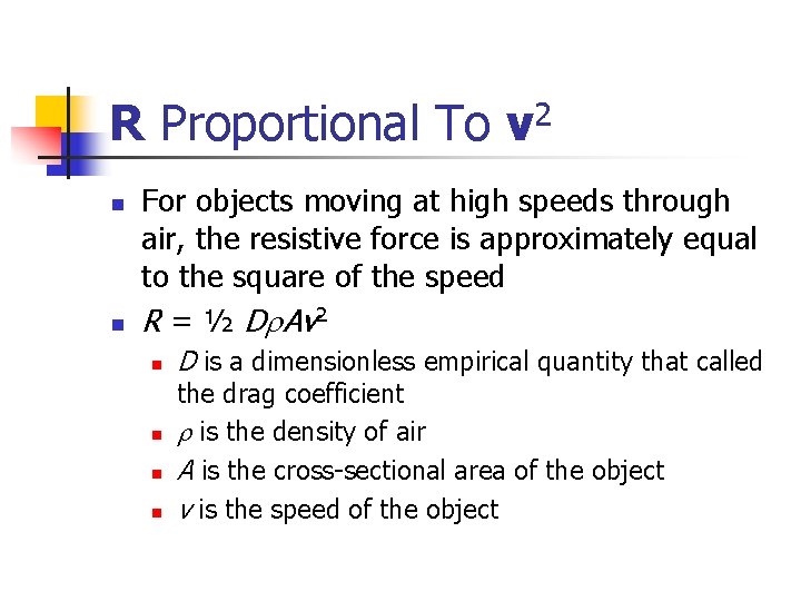 R Proportional To v 2 n n For objects moving at high speeds through