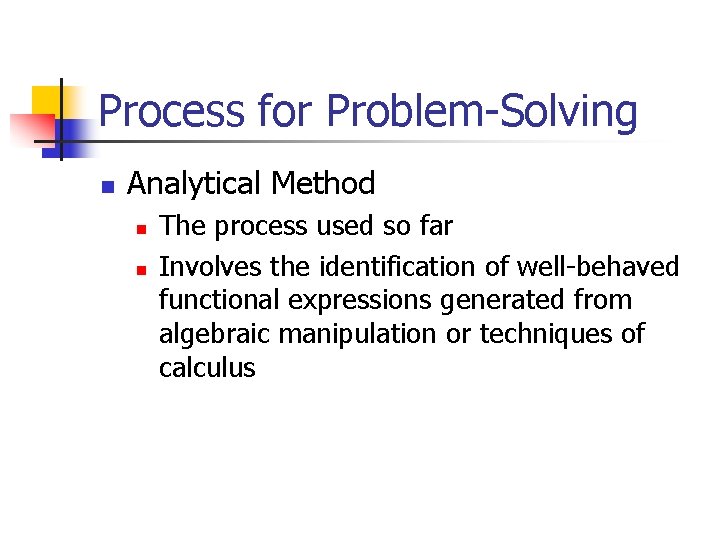 Process for Problem-Solving n Analytical Method n n The process used so far Involves