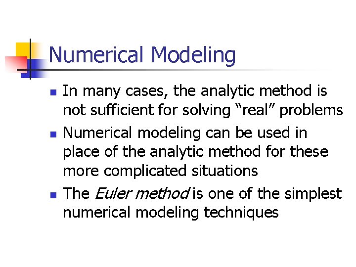 Numerical Modeling n n n In many cases, the analytic method is not sufficient