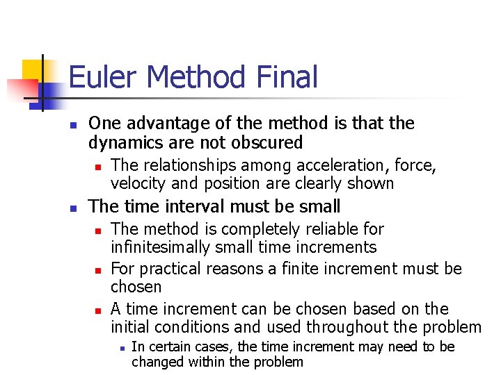 Euler Method Final n One advantage of the method is that the dynamics are