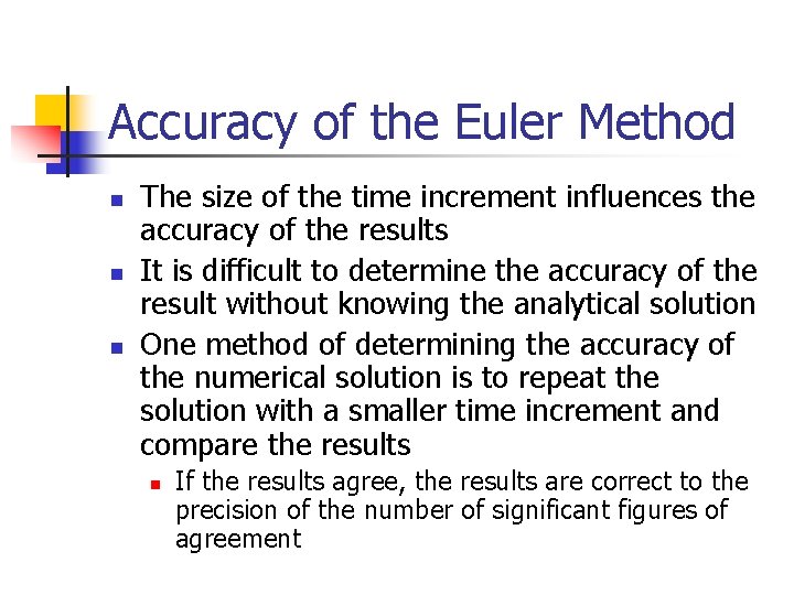 Accuracy of the Euler Method n n n The size of the time increment