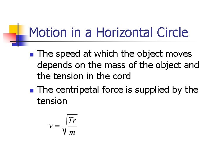 Motion in a Horizontal Circle n n The speed at which the object moves