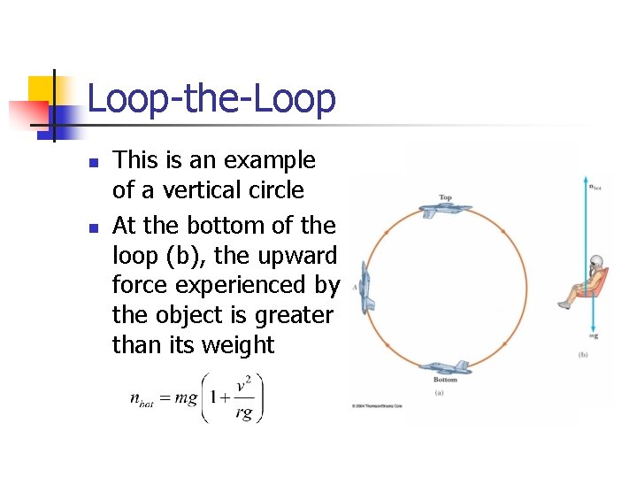 Loop-the-Loop n n This is an example of a vertical circle At the bottom