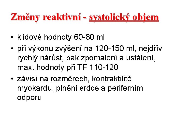 Změny reaktivní - systolický objem • klidové hodnoty 60 -80 ml • při výkonu