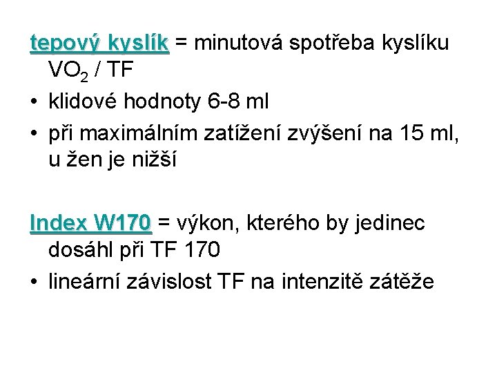 tepový kyslík = minutová spotřeba kyslíku kyslík VO 2 / TF • klidové hodnoty