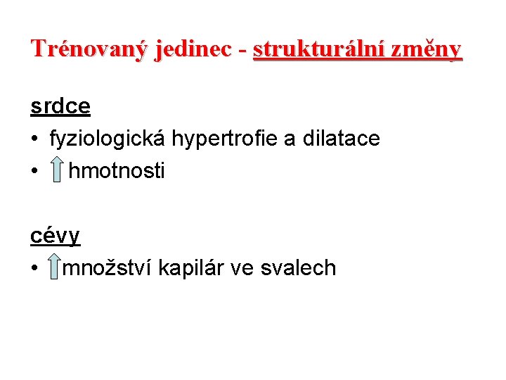 Trénovaný jedinec - strukturální změny srdce • fyziologická hypertrofie a dilatace • hmotnosti cévy