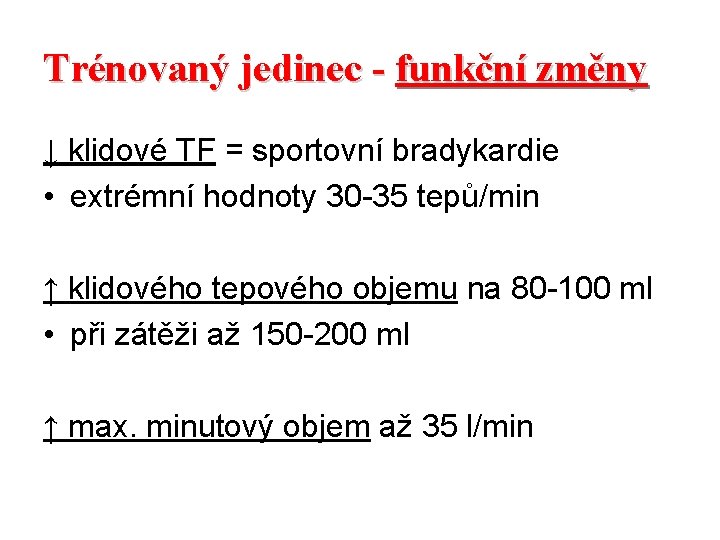 Trénovaný jedinec - funkční změny ↓ klidové TF = sportovní bradykardie • extrémní hodnoty