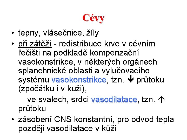 Cévy • tepny, vlásečnice, žíly • při zátěži - redistribuce krve v cévním řečišti