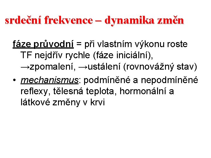 srdeční frekvence – dynamika změn fáze průvodní = při vlastním výkonu roste TF nejdřív