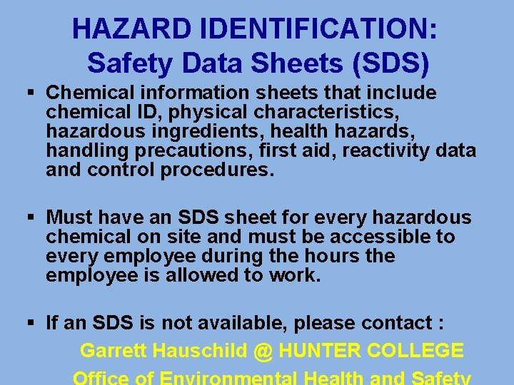 HAZARD IDENTIFICATION: Safety Data Sheets (SDS) § Chemical information sheets that include chemical ID,