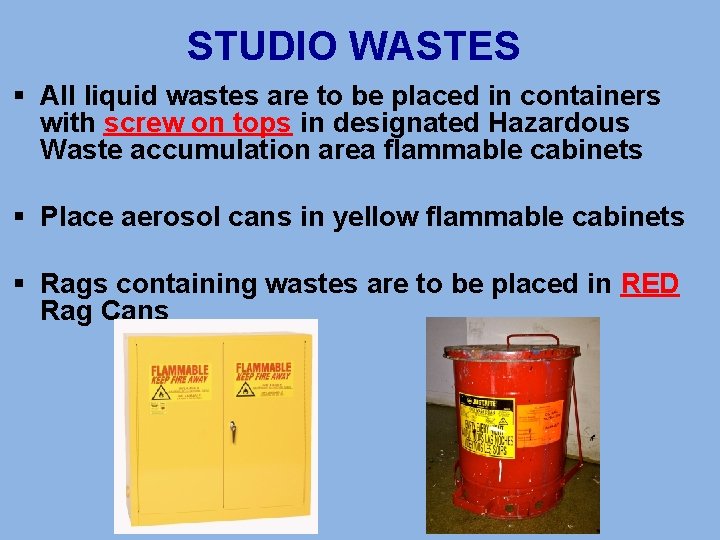 STUDIO WASTES § All liquid wastes are to be placed in containers with screw
