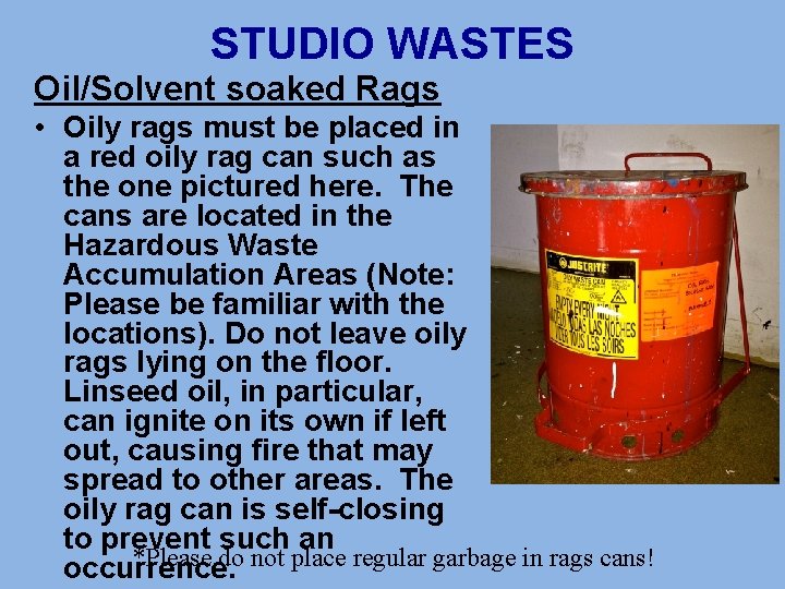 STUDIO WASTES Oil/Solvent soaked Rags • Oily rags must be placed in a red