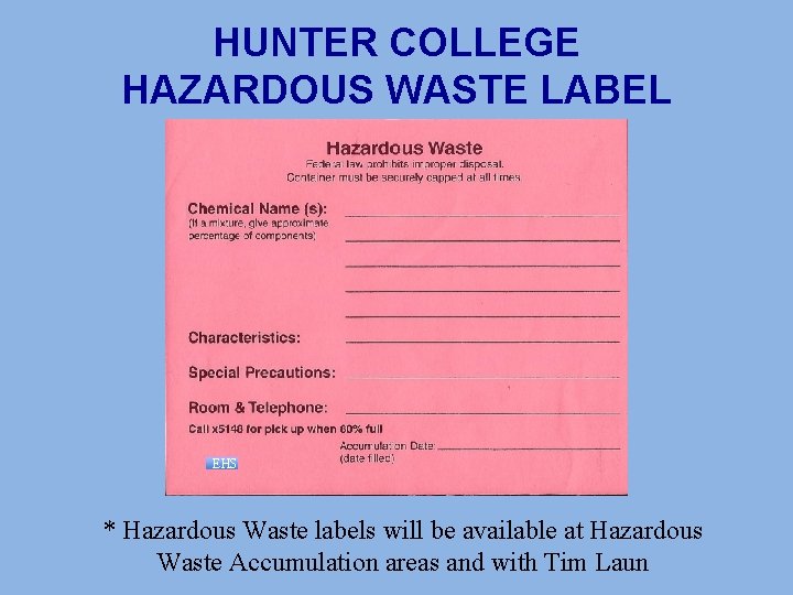 HUNTER COLLEGE HAZARDOUS WASTE LABEL EHS * Hazardous Waste labels will be available at