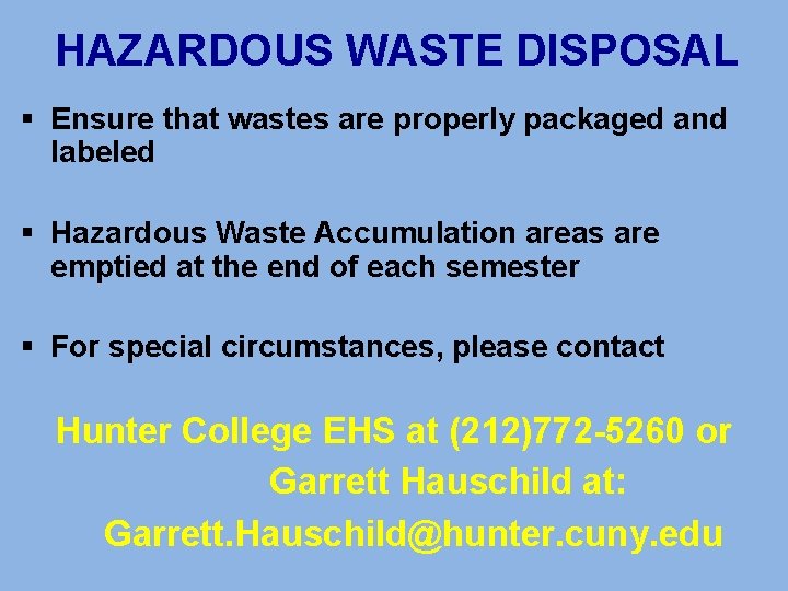 HAZARDOUS WASTE DISPOSAL § Ensure that wastes are properly packaged and labeled § Hazardous