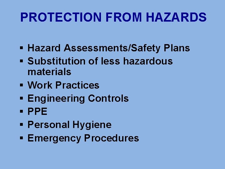 PROTECTION FROM HAZARDS § Hazard Assessments/Safety Plans § Substitution of less hazardous materials §