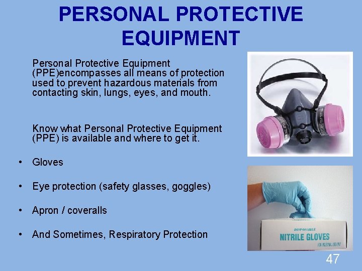 PERSONAL PROTECTIVE EQUIPMENT Personal Protective Equipment (PPE)encompasses all means of protection used to prevent