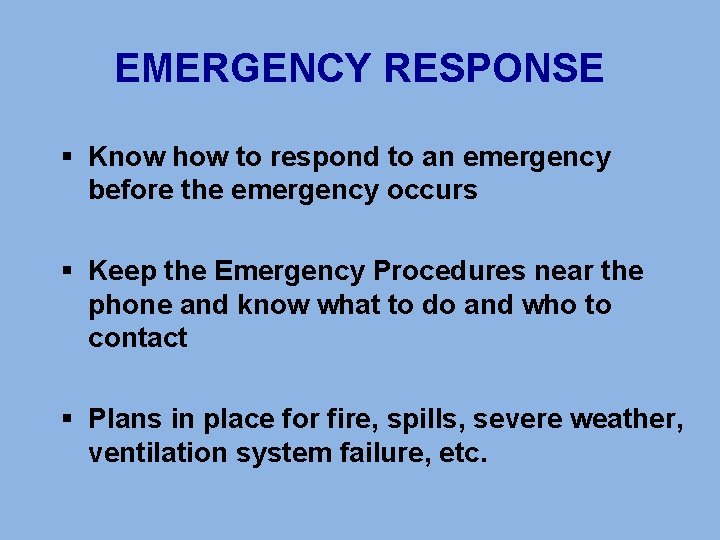 EMERGENCY RESPONSE § Know how to respond to an emergency before the emergency occurs